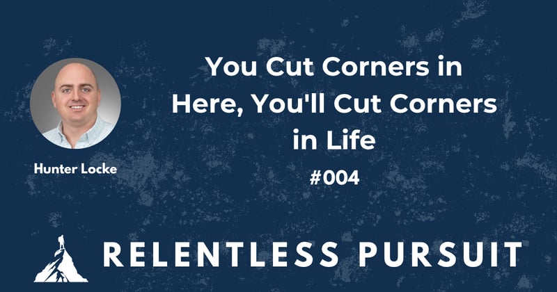 You Cut Corners in Here, You'll Cut Corners in Life