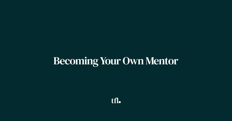 Becoming Your Own Mentor