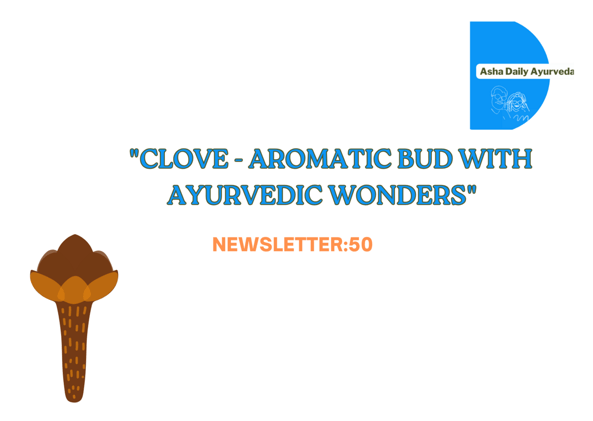  Clove - Aromatic Bud with Ayurvedic Wonders
