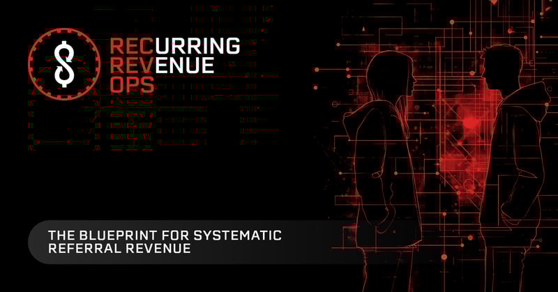THE BLUEPRINT FOR SYSTEMATIC REFERRAL REVENUE