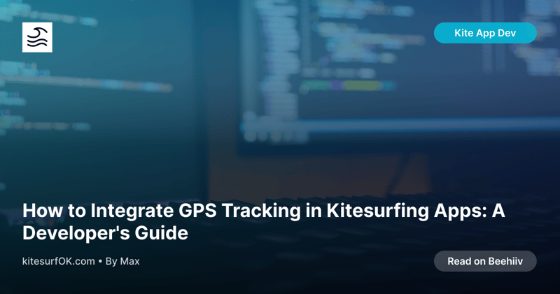 How to Integrate GPS Tracking in Kitesurfing Apps: A Developer's Guide