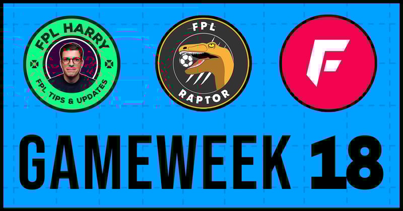 FPL Wrapped - Our Gameweek 18 Teams