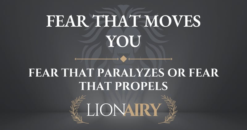 Fear That Moves You
