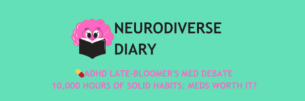 💊 ADHD Late-Bloomer's Med Debate