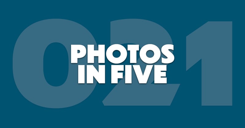 Photos In Five // Newsletter 021