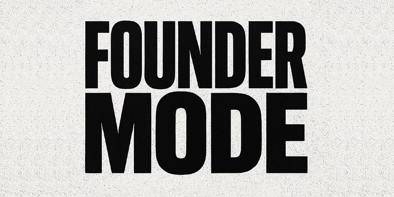 Founder Mode - 16 July 2025