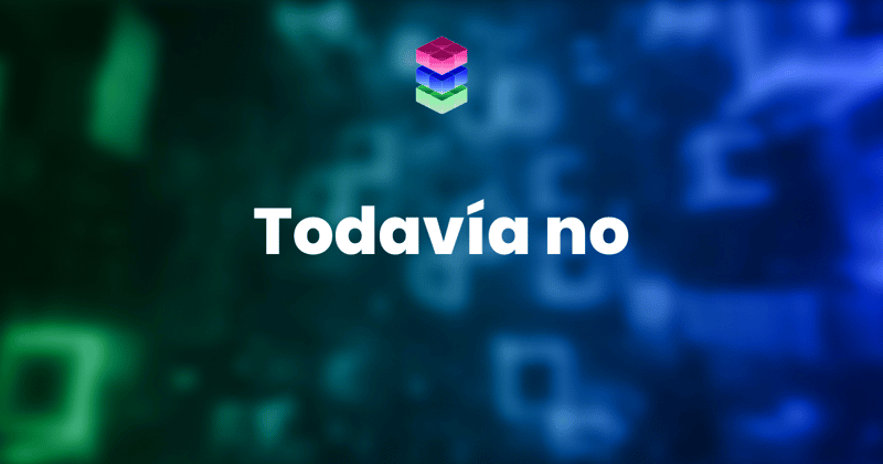 🟦  Todavía no 