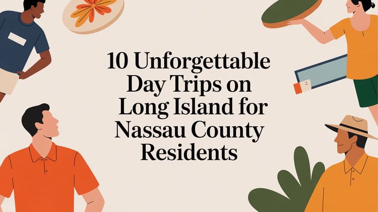 10 Unforgettable Day Trips on Long Island for Nassau County Residents