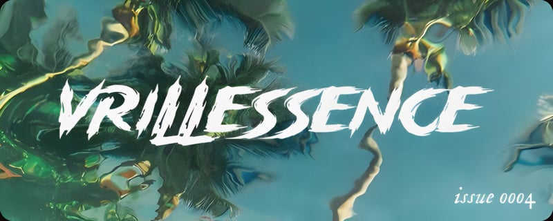 VRILLESSENCE ISSUE 0004