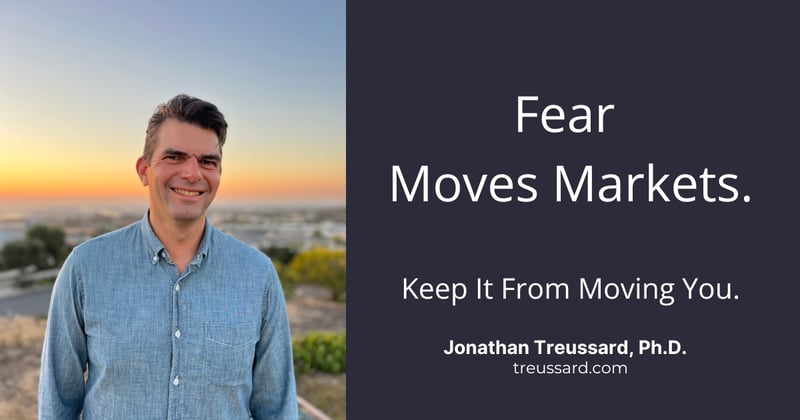 Fear Moves Markets. Keep It From Moving You.