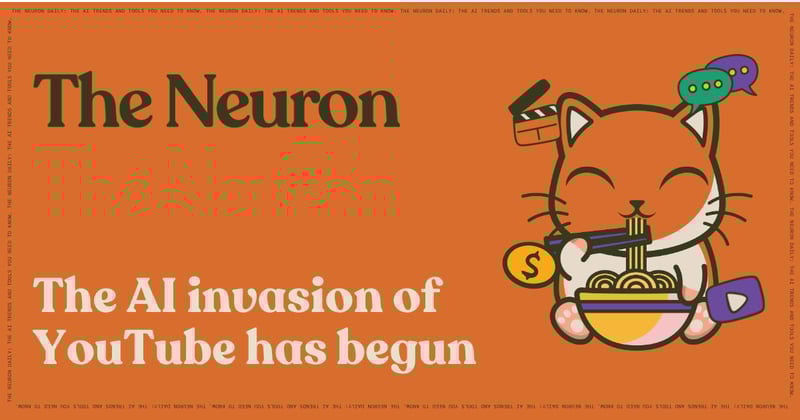 😺 The AI invasion of YouTube (and Hollywood) has begun...  