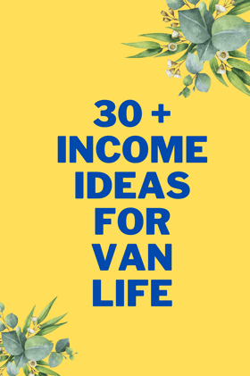 30+ Income Ideas for Van Life: How to Make Money on the Road — Tips and Ideas
