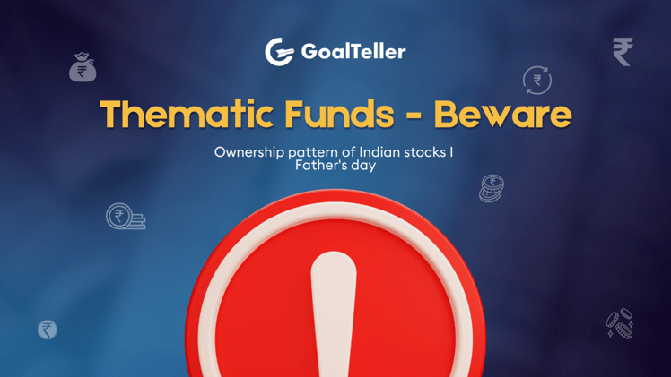 Thematic Funds - Beware I Ownership pattern of Indian stocks I Father's day