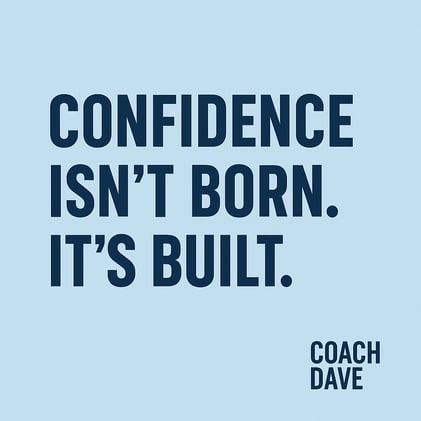 Confidence Isn’t Born. It’s Built.