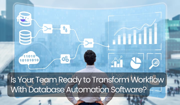 Is Your Team Ready to Transform Workflow With Database Automation Software?