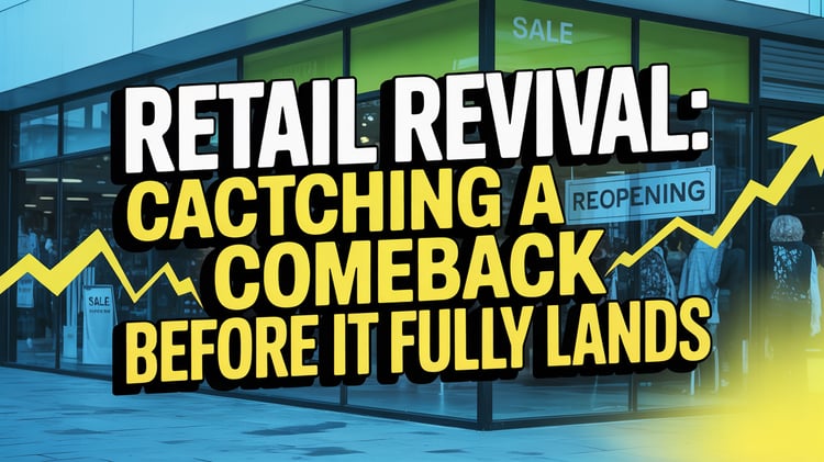 Retail Revival: Catching a Comeback Before It Fully Lands