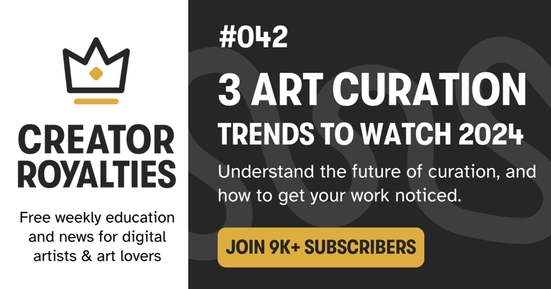 Creator Royalties #042: 3 Art Curation Trends to Watch in 2024