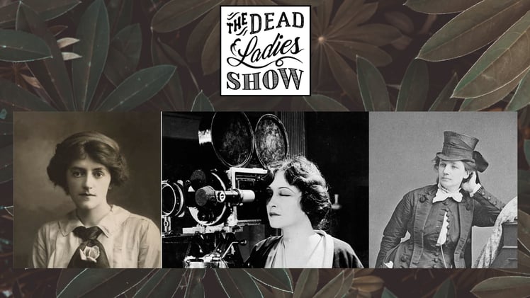 Dead Ladies Show #41: F. Tennyson Jesse, Alice Guy & Victoria Woodhull!