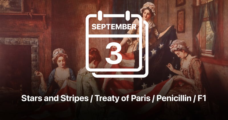 Stars and Stripes / Treaty of Paris / Penicillin / F1