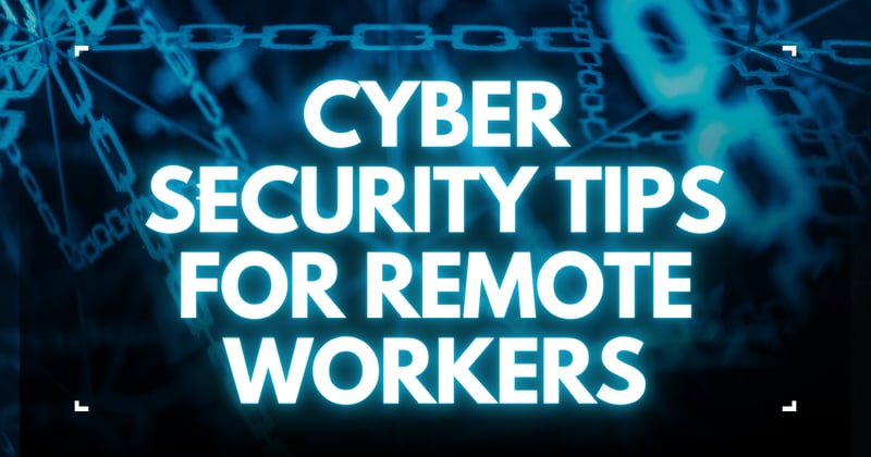 Cybersecurity Tips for Remote Workers