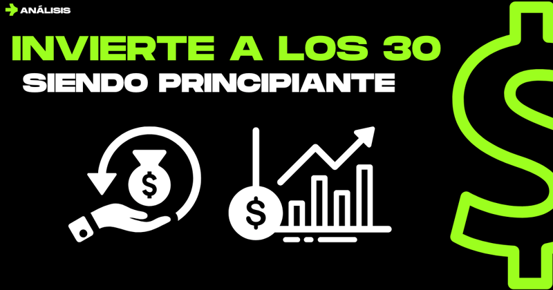Comienza a Invertir a Tus 30 Sin Saber NADA