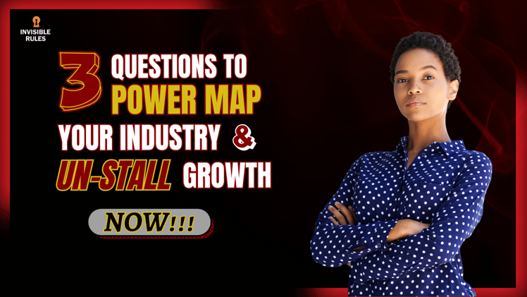 3 Questions to Power Map Your Industry & Un-Stall Growth Now 🚀