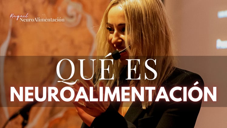 ¿Qué es Nueroalimentación? Por Raquel Abraira
