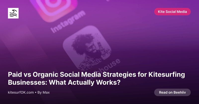 Paid vs Organic Social Media Strategies for Kitesurfing Businesses: What Actually Works?