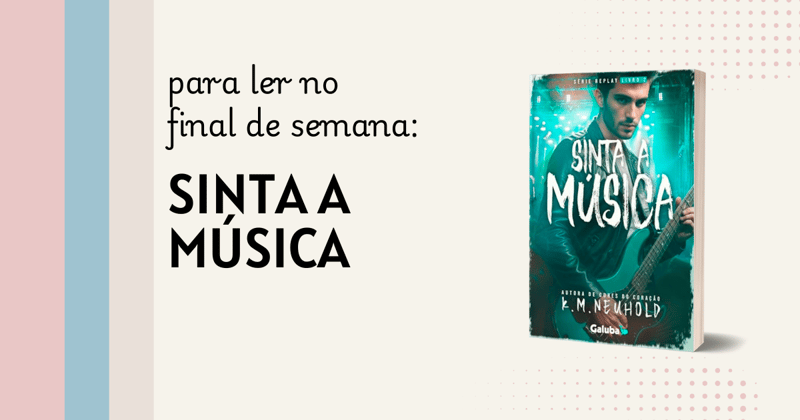 Para ler no final de semana: Sinta a Música