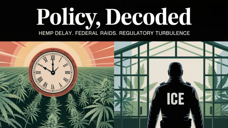 🌱 Federal Hemp Pause. State-Level Headwinds.