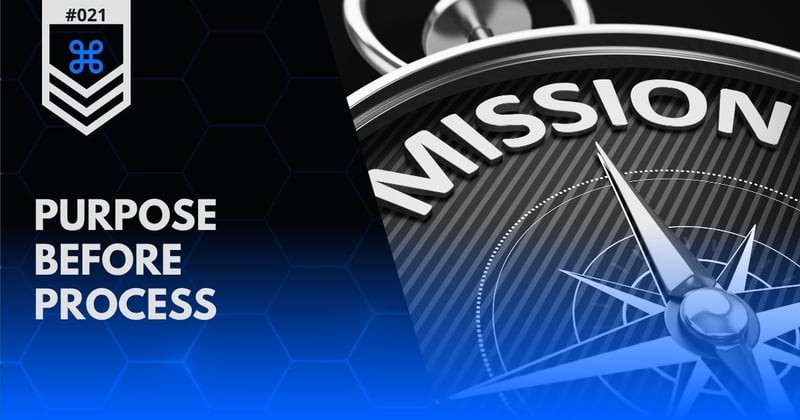 Dispatch #021 | Purpose Before Process