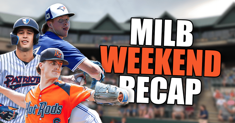 Minor League Baseball Weekend Recap: Top 15 Dominant Performances (Week 16)