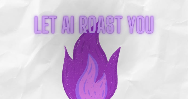 Let AI roast your writing