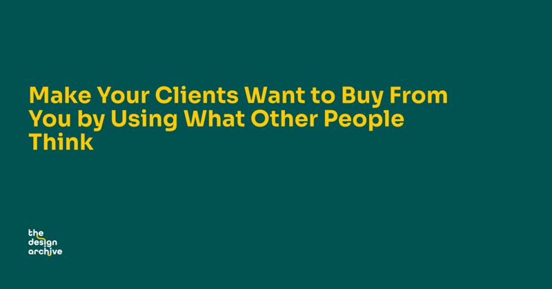 Make Your Clients Want to Buy From You by Using What Other People Think