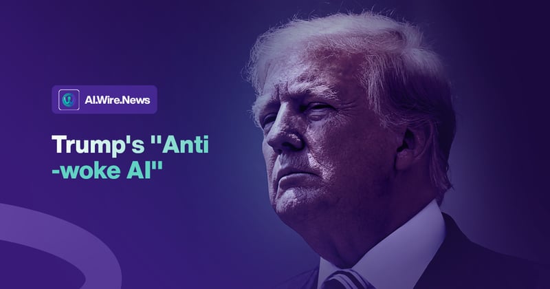 Trump bans “woke AI”