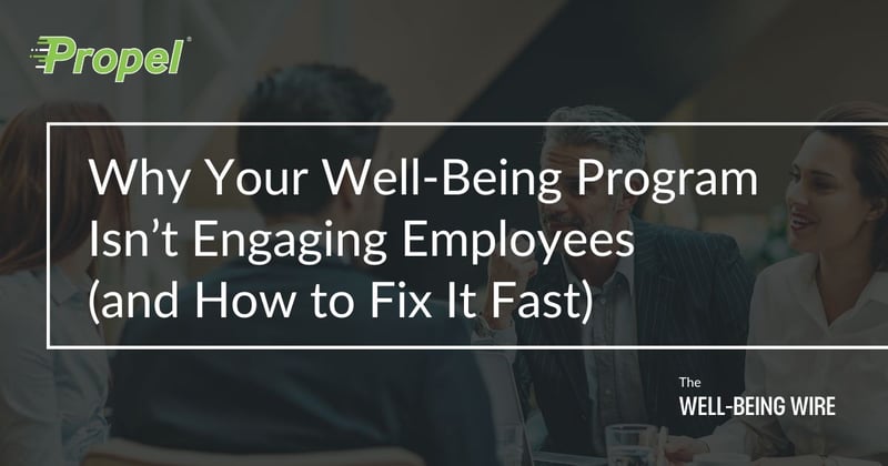 Why Your Well-Being Program Isn’t Engaging Employees (and How to Fix It Fast)
