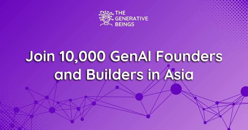 Join 10,000 GenAI Founders & Builders in Asia