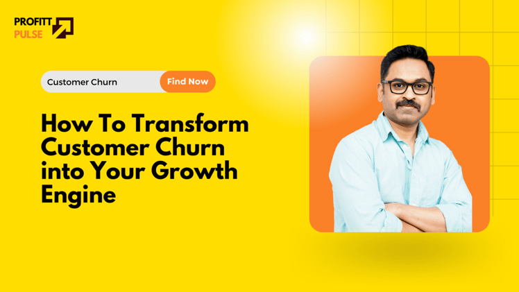 How To Transform Customer Churn into Your Growth Engine