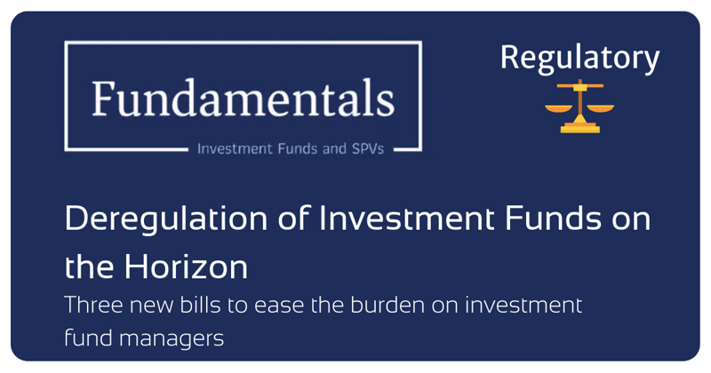 ⚖️ Deregulation of Investment Funds on the Horizon