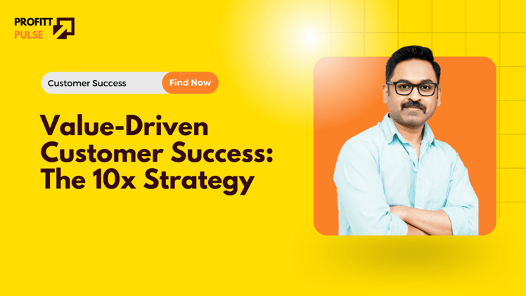 Value-Driven Customer Success: The 10x Strategy