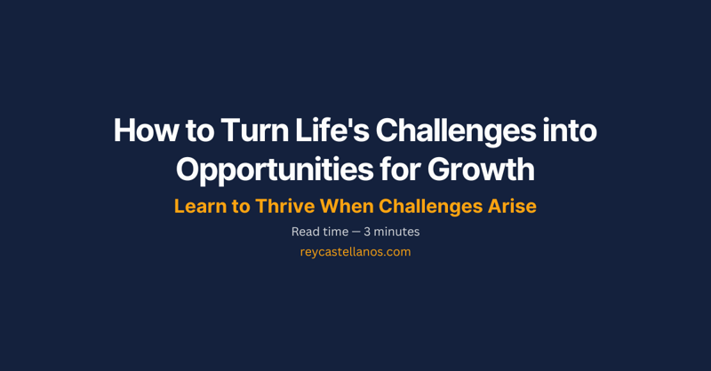 How to Turn Life's Challenges into Opportunities for Growth