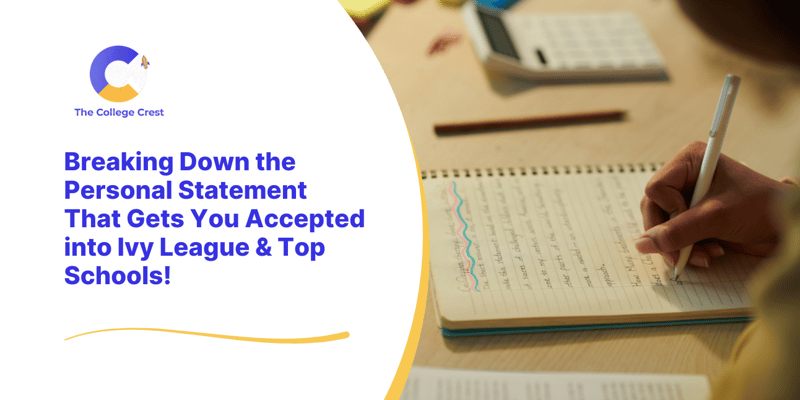 Breaking Down the Personal Statement That Gets You Accepted into Ivy League & Top Schools!