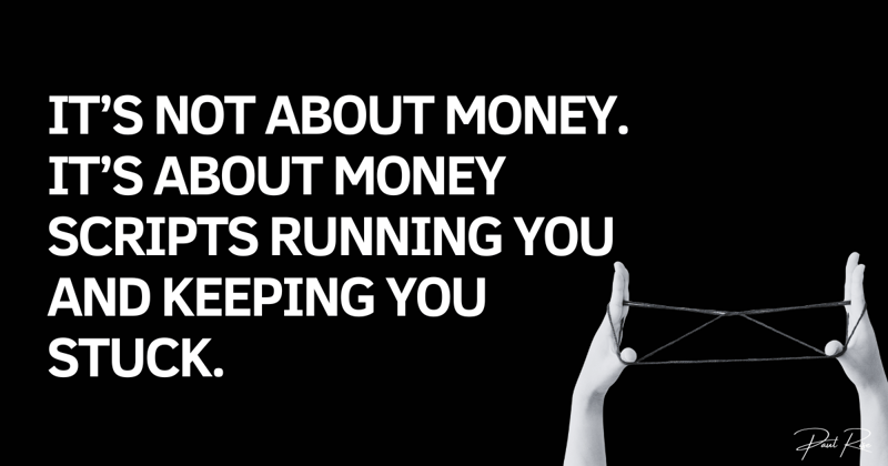 From Job Security to Freedom And Abundance: How To Ditch the 4 Money Scripts That Sabotage You