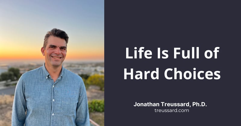 Life Is Full of Hard Choices