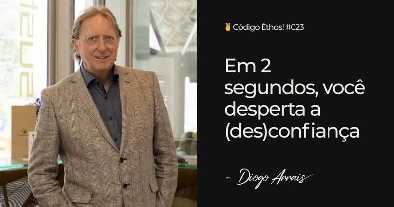 Em 2 segundos, você desperta a (des)confiança
