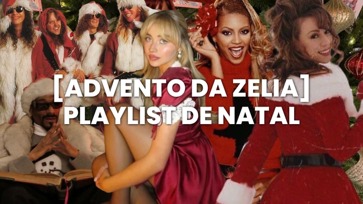 [ADVENTO DA ZELIA] Monte sua playlist de Natal!