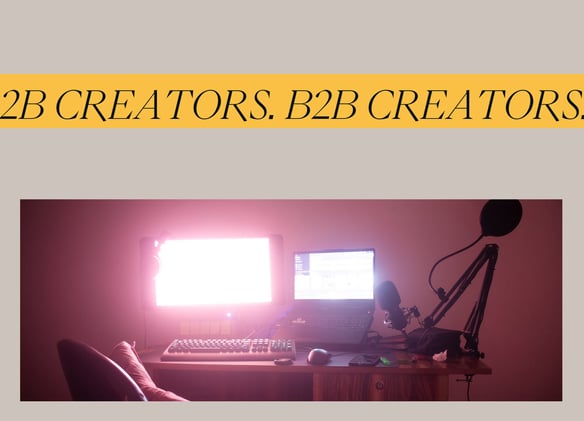 Should you become a B2B Creator?