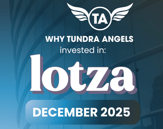 Why Tundra Angels Invested in Lotza