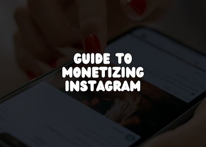 Your Guide to Monetizing Instagram Success