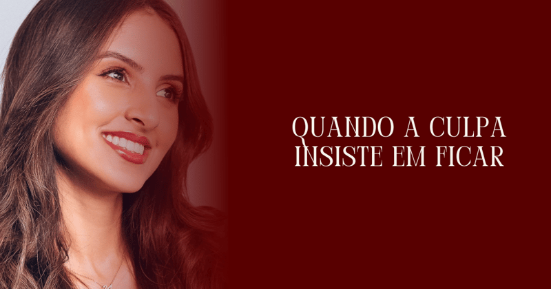 Quando a culpa insiste em ficar